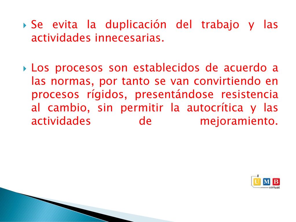 Se evita la duplicación del trabajo y las actividades innecesarias.