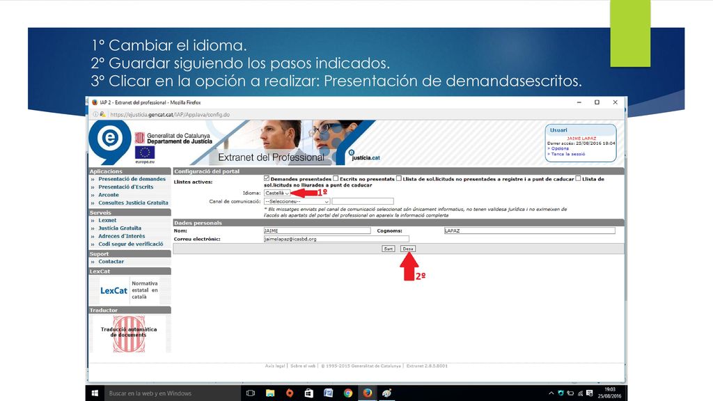 1º Cambiar el idioma. 2º Guardar siguiendo los pasos indicados.