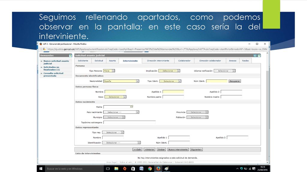 Seguimos rellenando apartados, como podemos observar en la pantalla; en este caso sería la del interviniente.