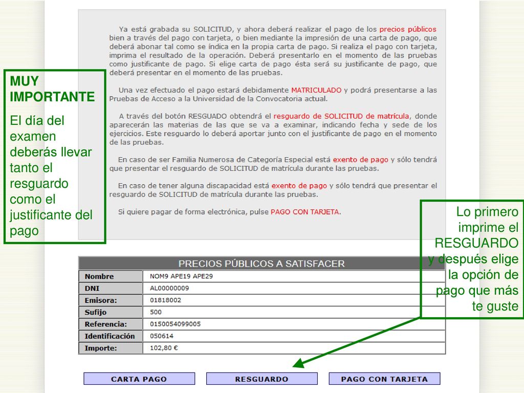 MUY IMPORTANTE El día del examen deberás llevar tanto el resguardo como el justificante del pago.