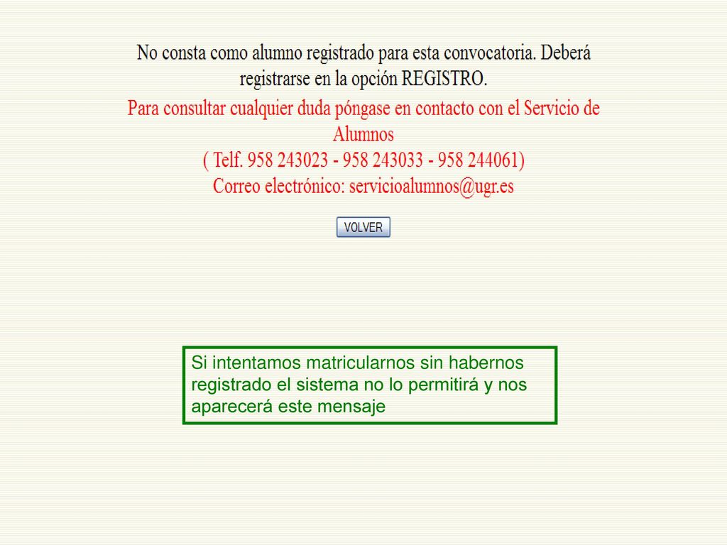 Si intentamos matricularnos sin habernos registrado el sistema no lo permitirá y nos aparecerá este mensaje