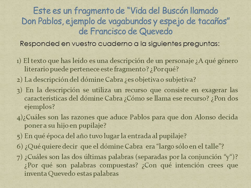 Este es un fragmento de Vida del Buscón llamado Don Pablos, ejemplo de vagabundos y espejo de tacaños de Francisco de Quevedo