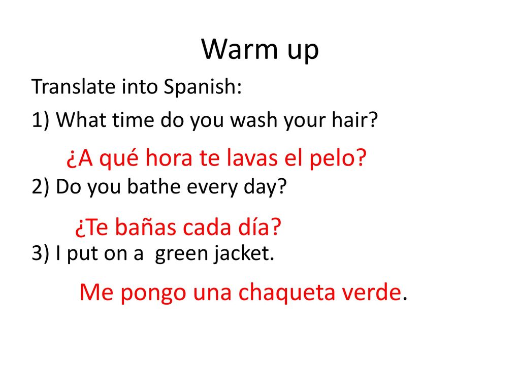 Warm up ¿A qué hora te lavas el pelo ¿Te bañas cada día