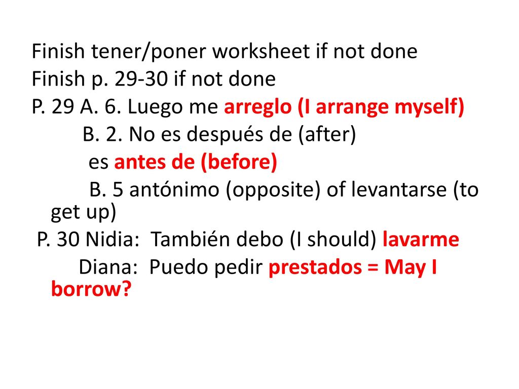 Finish tener/poner worksheet if not done Finish p if not done P