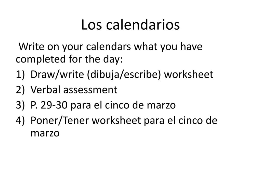Los calendarios Write on your calendars what you have completed for the day: Draw/write (dibuja/escribe) worksheet.