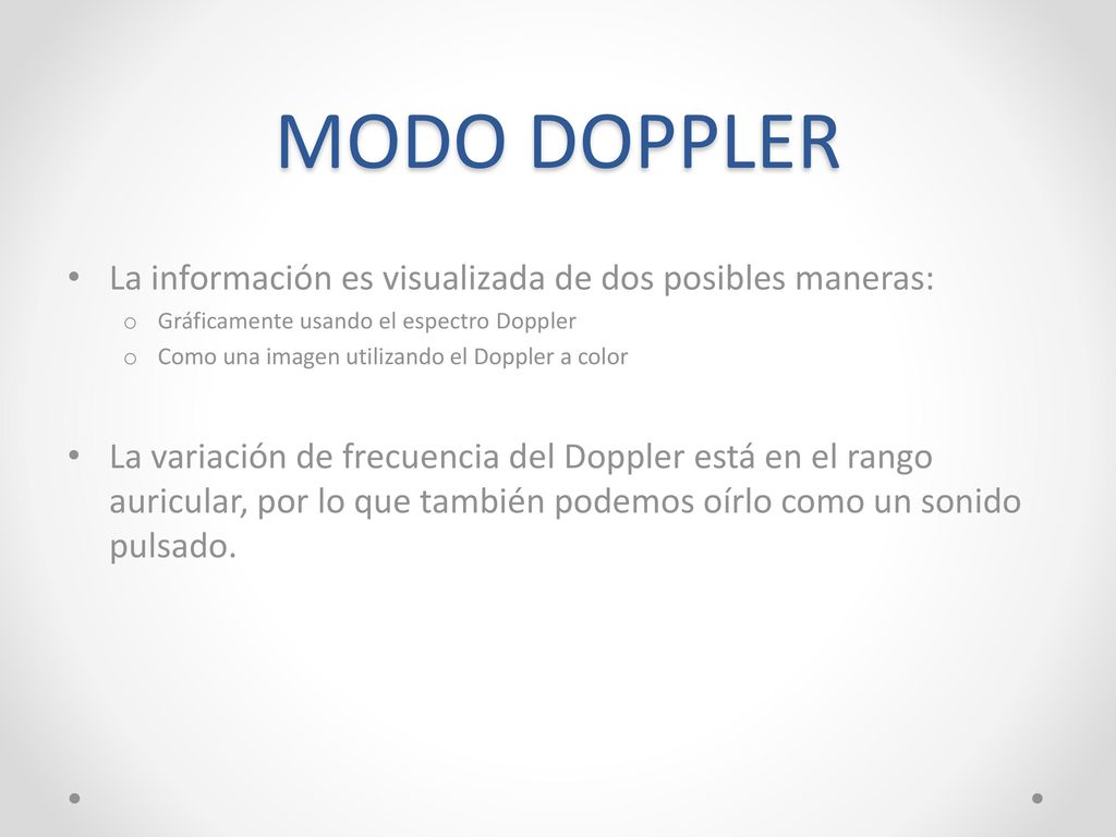MODO DOPPLER La información es visualizada de dos posibles maneras: