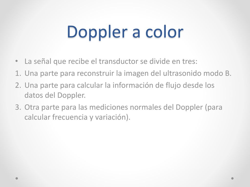 Doppler a color La señal que recibe el transductor se divide en tres: