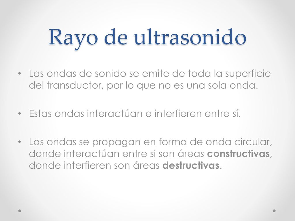 Rayo de ultrasonido Las ondas de sonido se emite de toda la superficie del transductor, por lo que no es una sola onda.