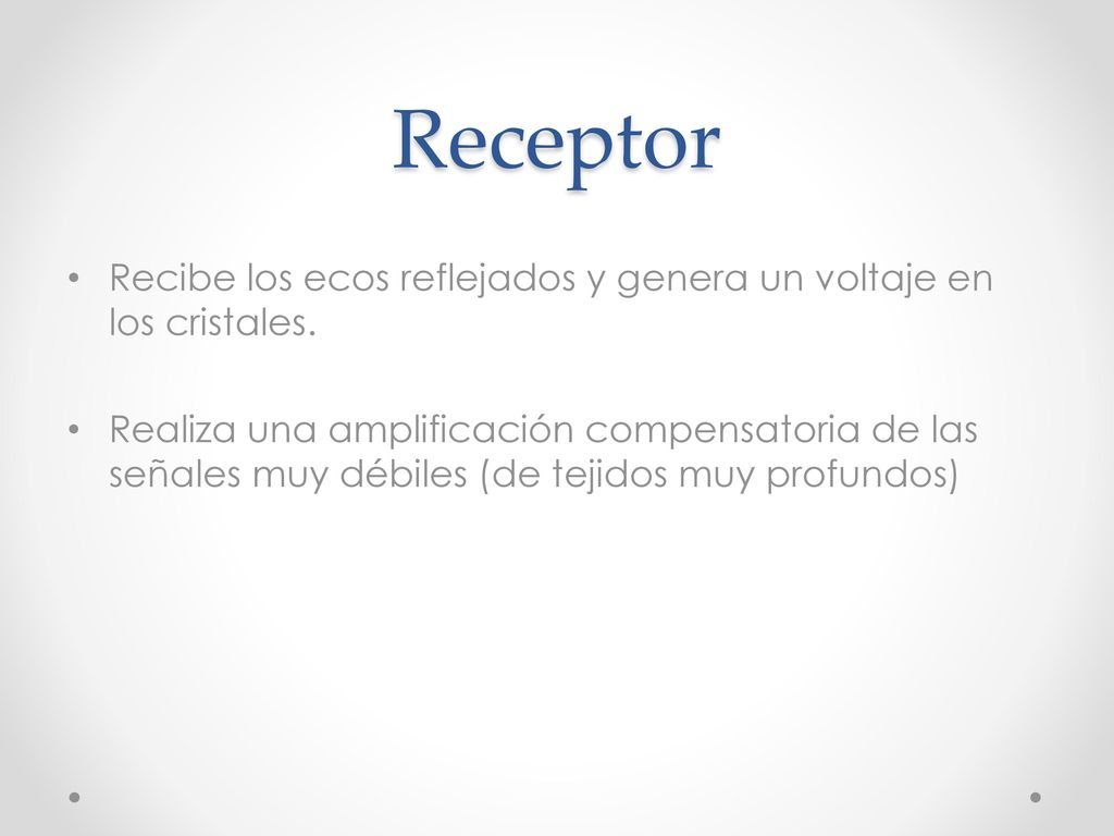Receptor Recibe los ecos reflejados y genera un voltaje en los cristales.