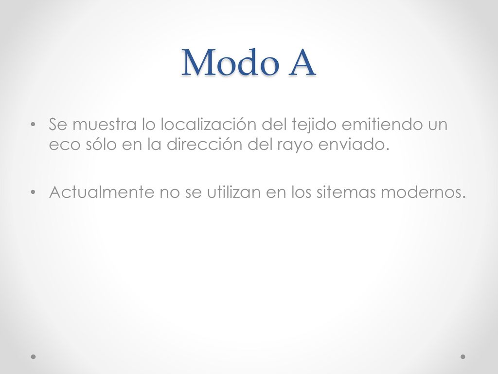 Modo A Se muestra lo localización del tejido emitiendo un eco sólo en la dirección del rayo enviado.