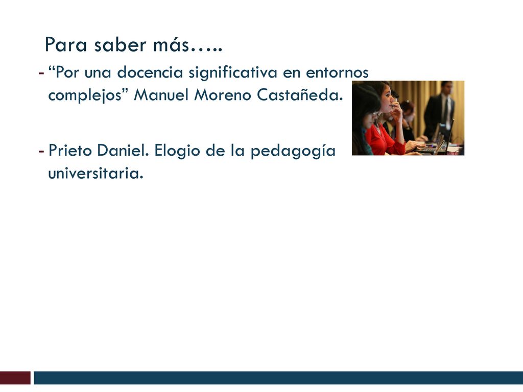 Para saber más….. Por una docencia significativa en entornos complejos Manuel Moreno Castañeda.