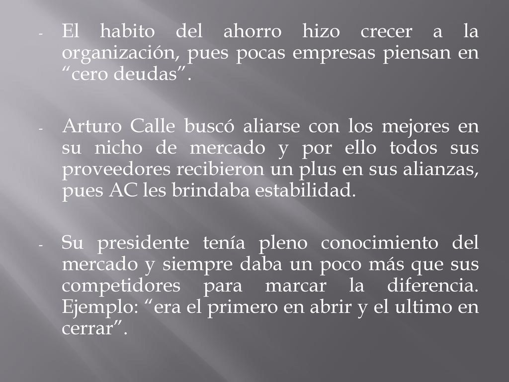 El habito del ahorro hizo crecer a la organización, pues pocas empresas piensan en cero deudas .