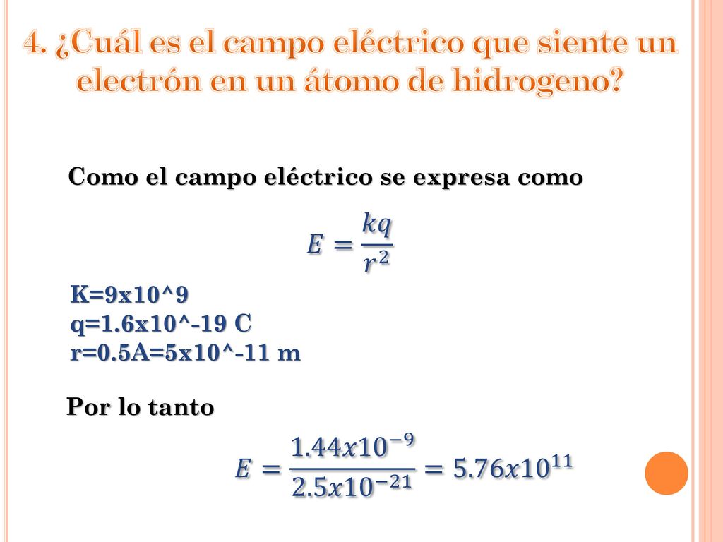 4. ¿Cuál es el campo eléctrico que siente un electrón en un átomo de hidrogeno