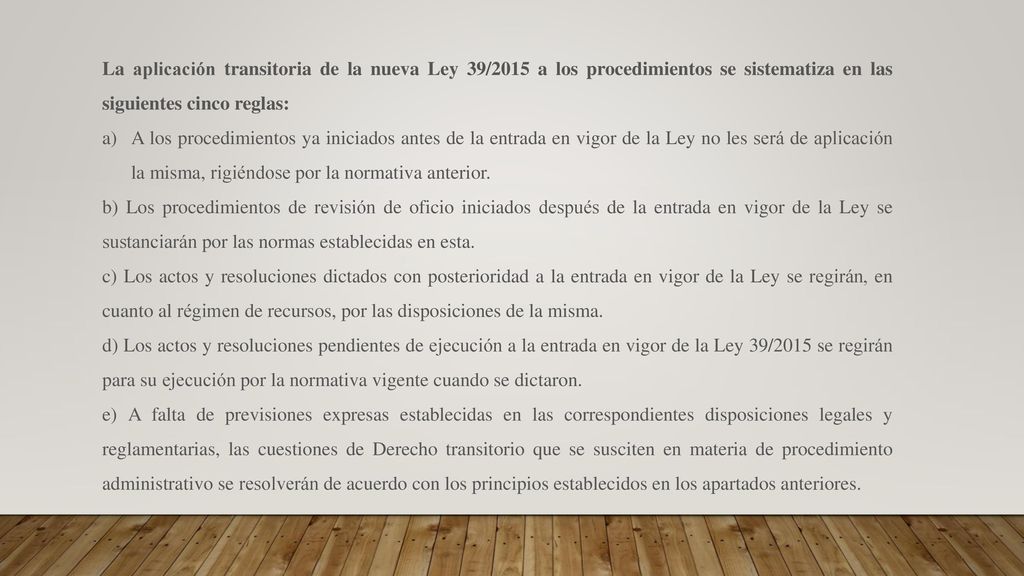 La aplicación transitoria de la nueva Ley 39/2015 a los procedimientos se sistematiza en las siguientes cinco reglas: