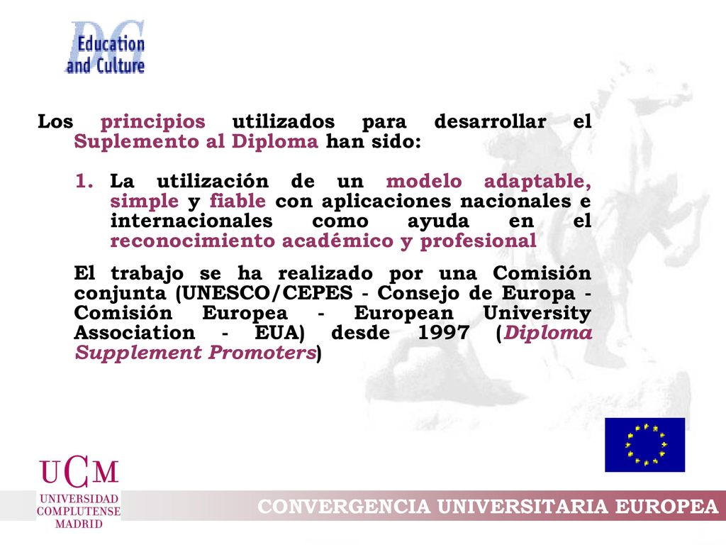 Los principios utilizados para desarrollar el Suplemento al Diploma han sido: