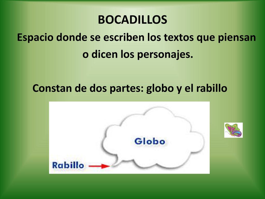BOCADILLOS Espacio donde se escriben los textos que piensan o dicen los personajes.