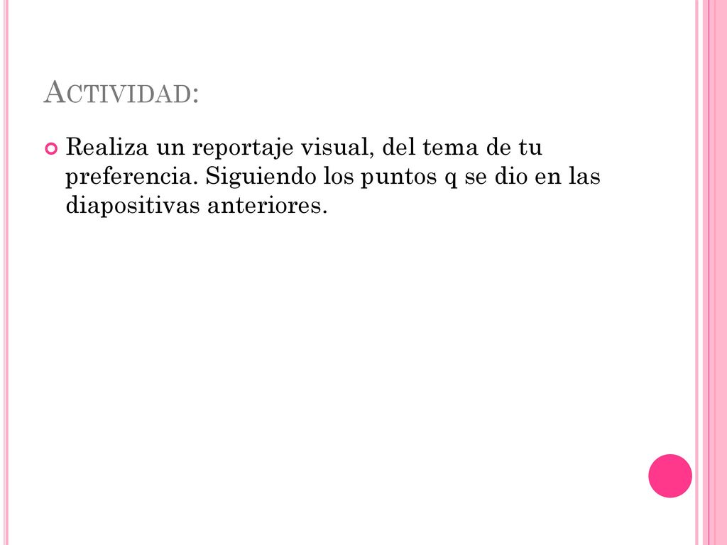 Actividad: Realiza un reportaje visual, del tema de tu preferencia.