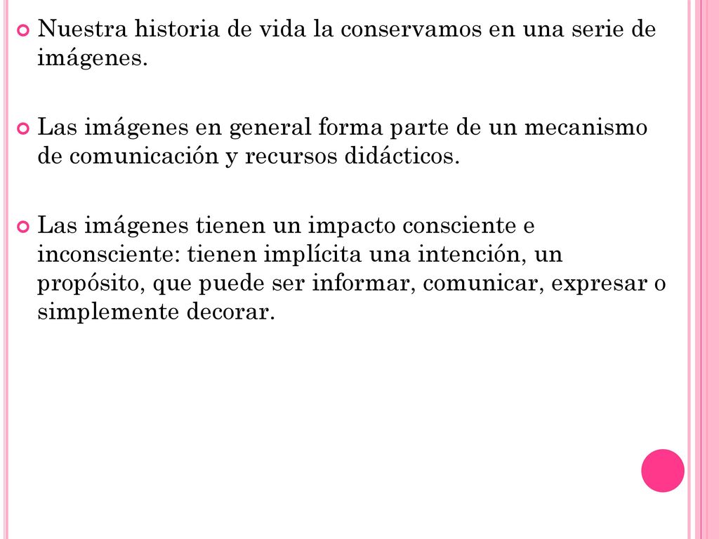 Nuestra historia de vida la conservamos en una serie de imágenes.