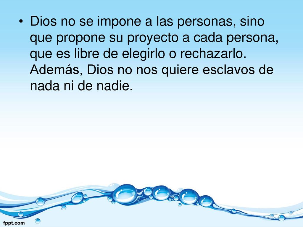 Dios no se impone a las personas, sino que propone su proyecto a cada persona, que es libre de elegirlo o rechazarlo.