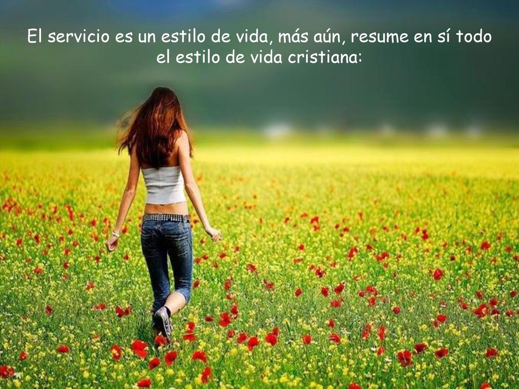 El servicio es un estilo de vida, más aún, resume en sí todo el estilo de vida cristiana: