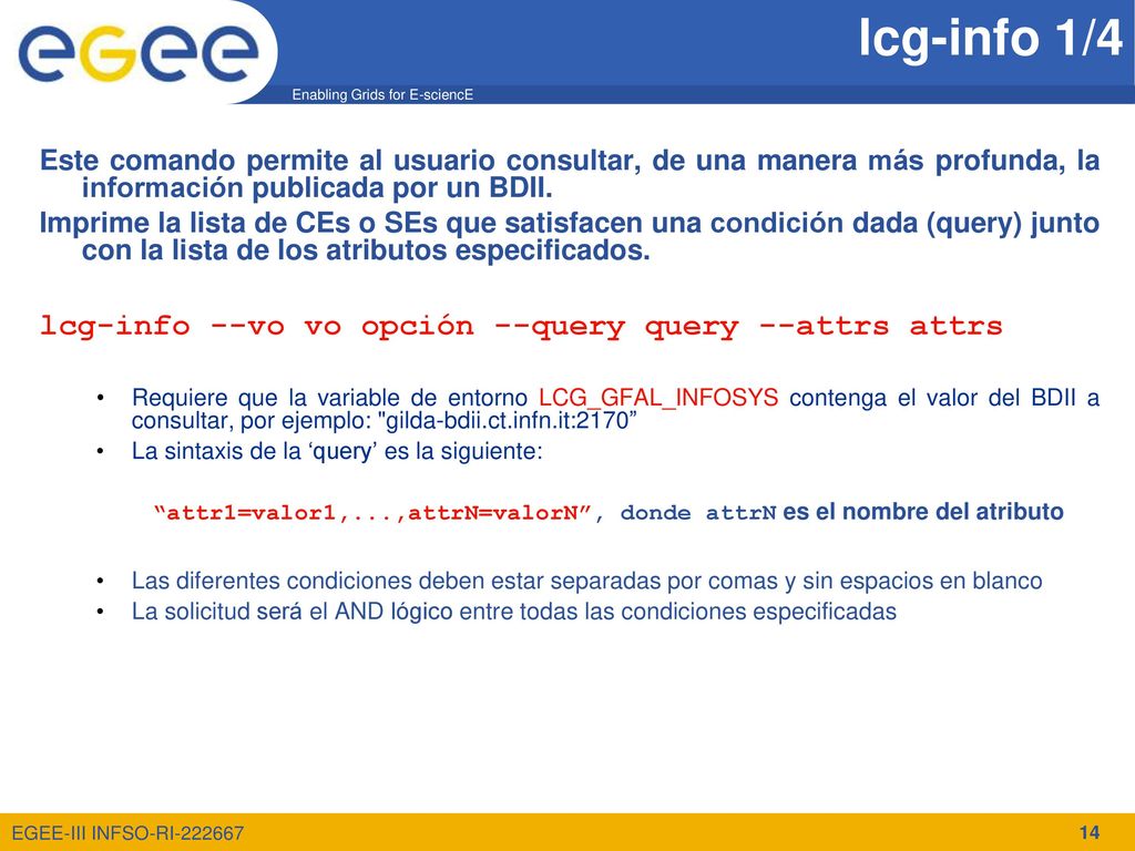 lcg-info 1/4 lcg-info --vo vo opción --query query --attrs attrs