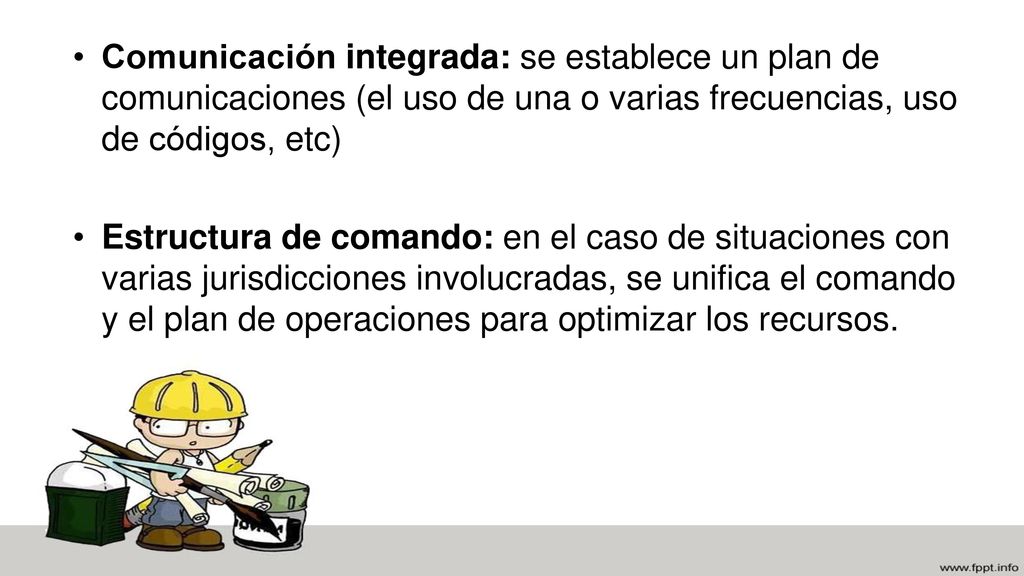 Comunicación integrada: se establece un plan de comunicaciones (el uso de una o varias frecuencias, uso de códigos, etc)