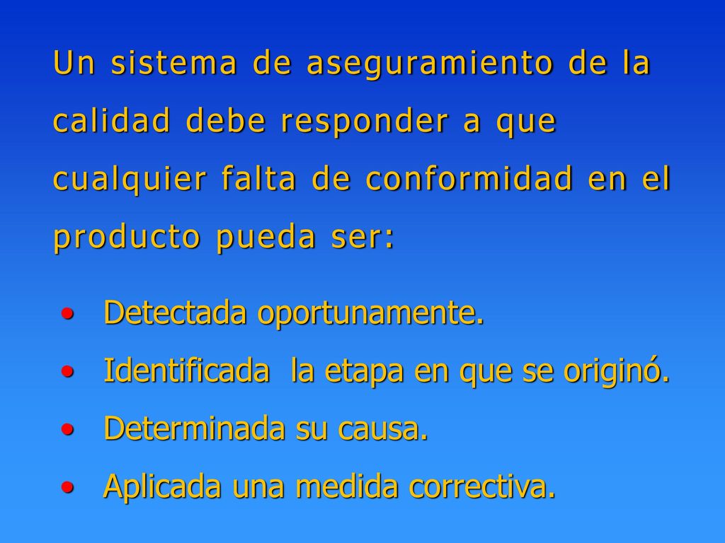Un sistema de aseguramiento de la calidad debe responder a que cualquier falta de conformidad en el producto pueda ser: