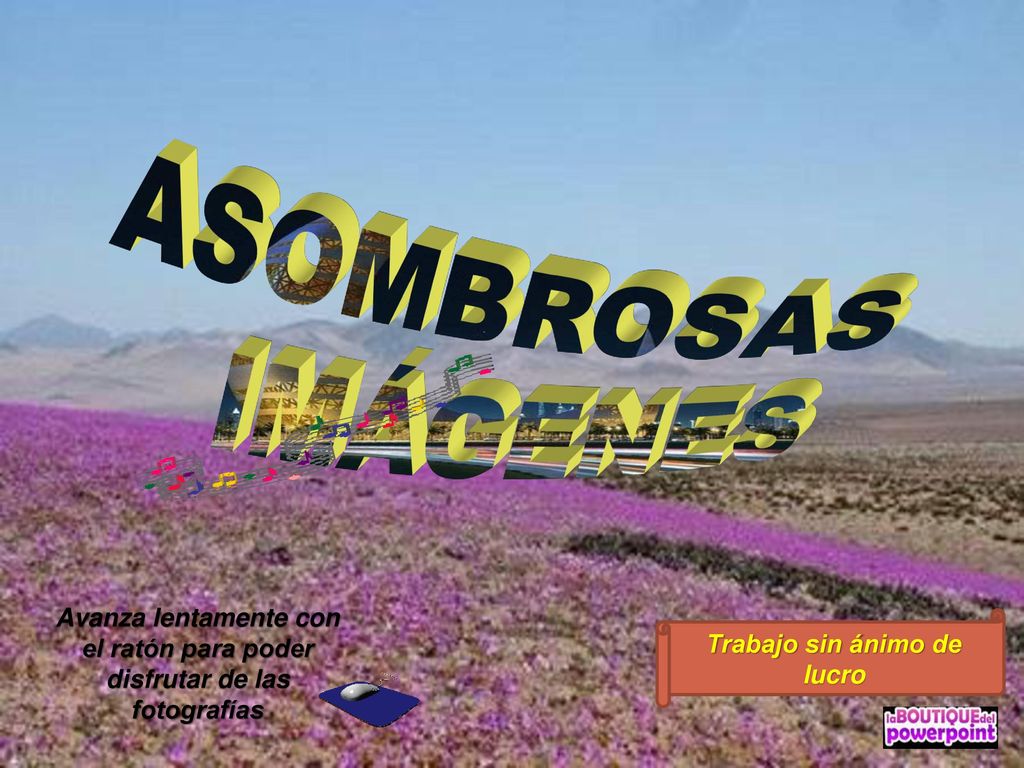 ASOMBROSAS IMÁGENES. Avanza lentamente con el ratón para poder disfrutar de las fotografías.