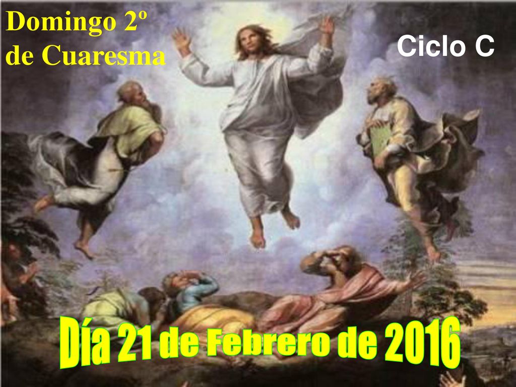 Domingo 2º de Cuaresma Ciclo C Día 21 de Febrero de 2016