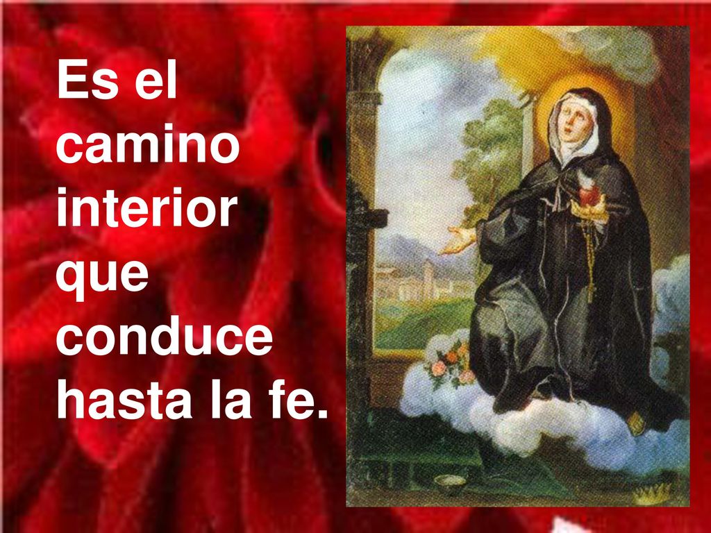 Es el camino interior que conduce hasta la fe.