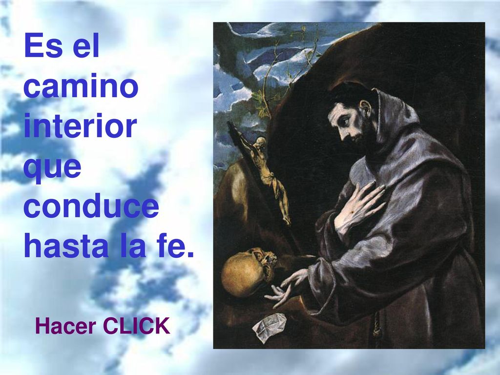 Es el camino interior que conduce hasta la fe.
