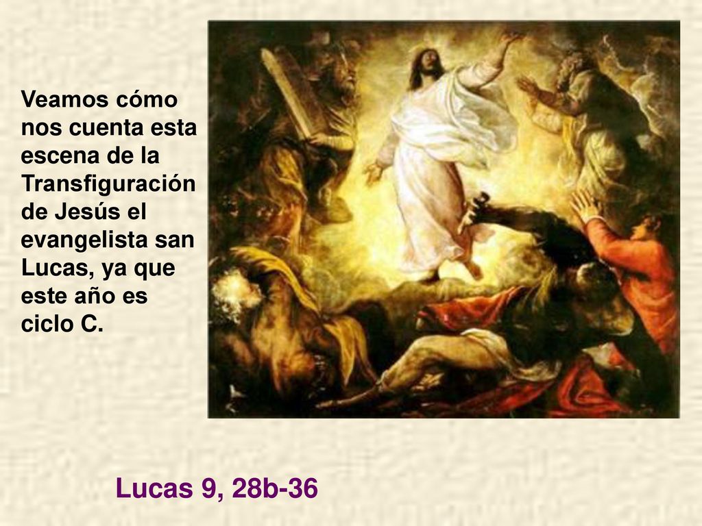 Veamos cómo nos cuenta esta escena de la Transfiguración de Jesús el evangelista san Lucas, ya que este año es ciclo C.