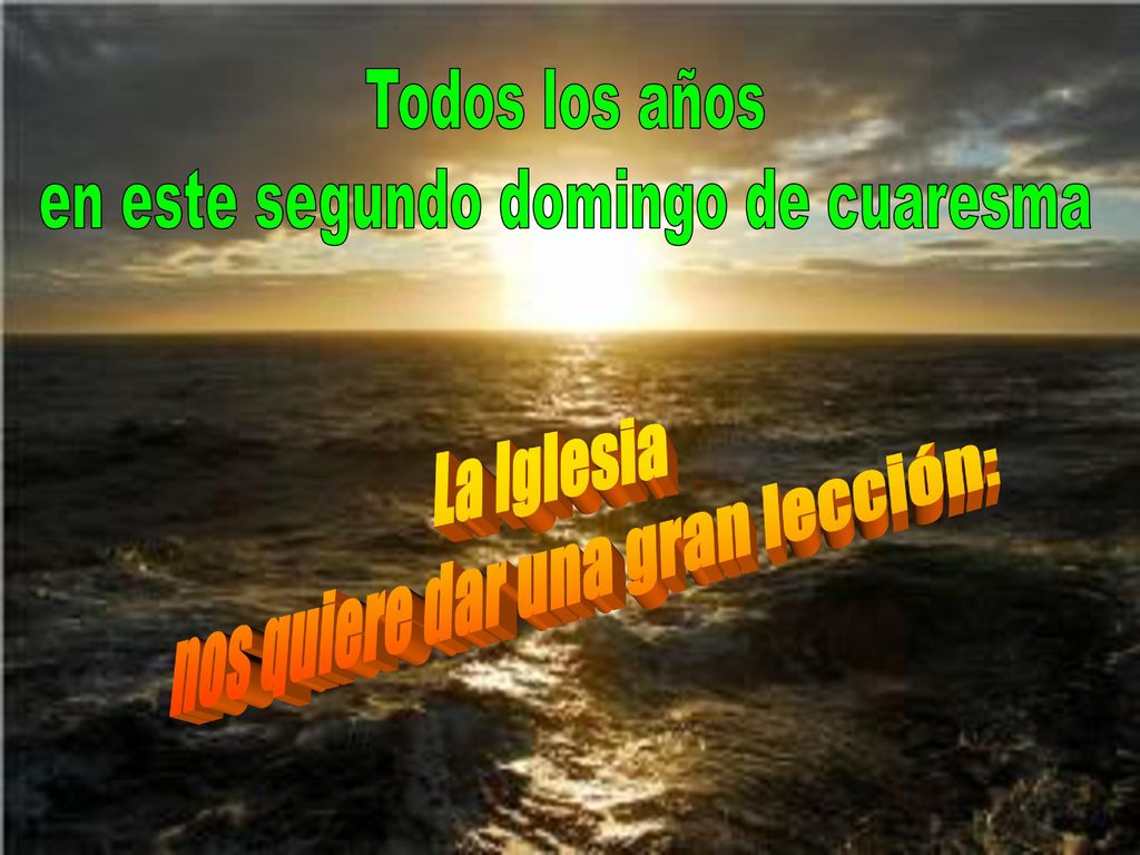 en este segundo domingo de cuaresma nos quiere dar una gran lección: