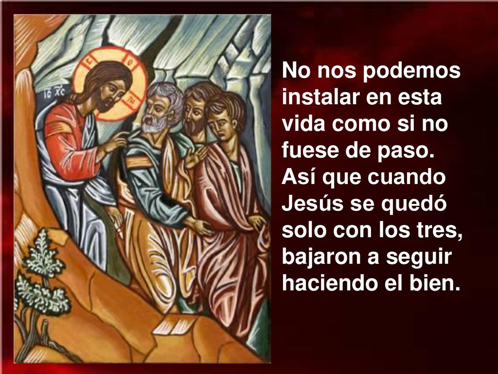 No nos podemos instalar en esta vida como si no fuese de paso