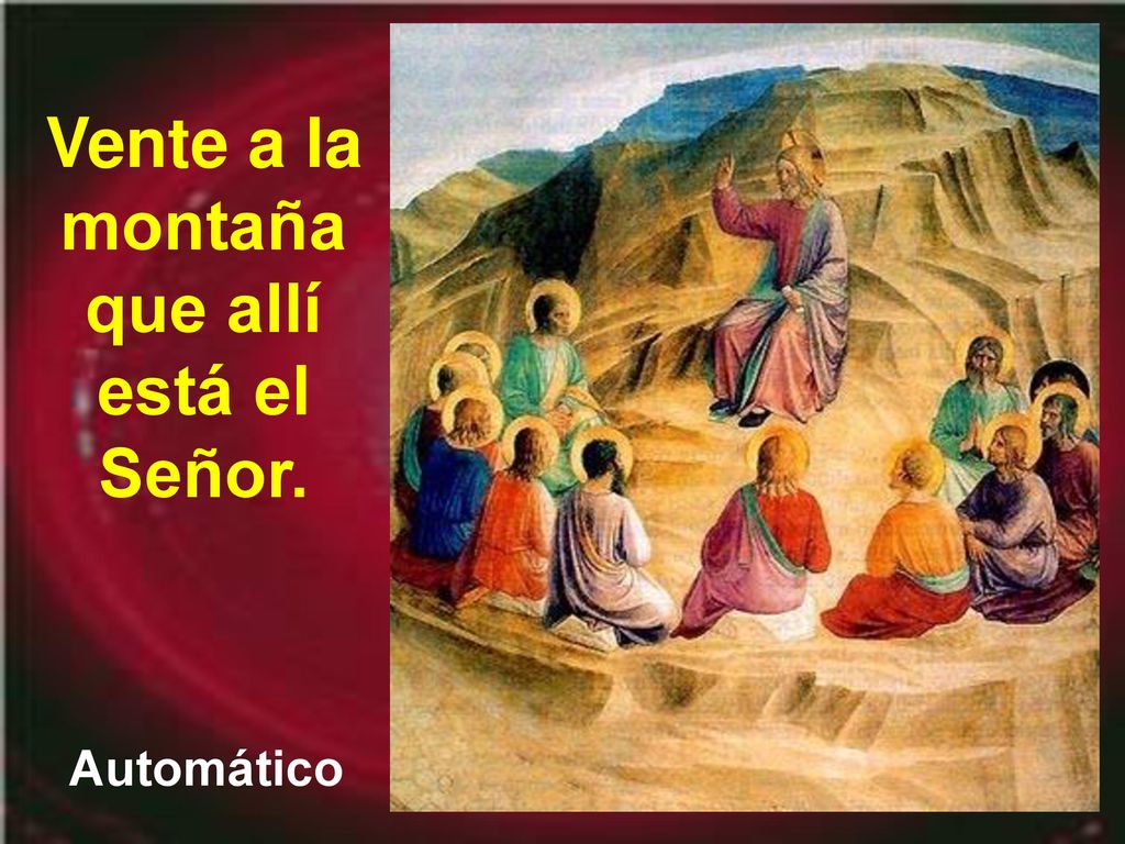 Vente a la montaña que allí está el Señor.