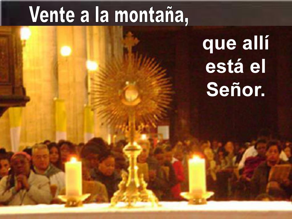 Vente a la montaña, que allí está el Señor.