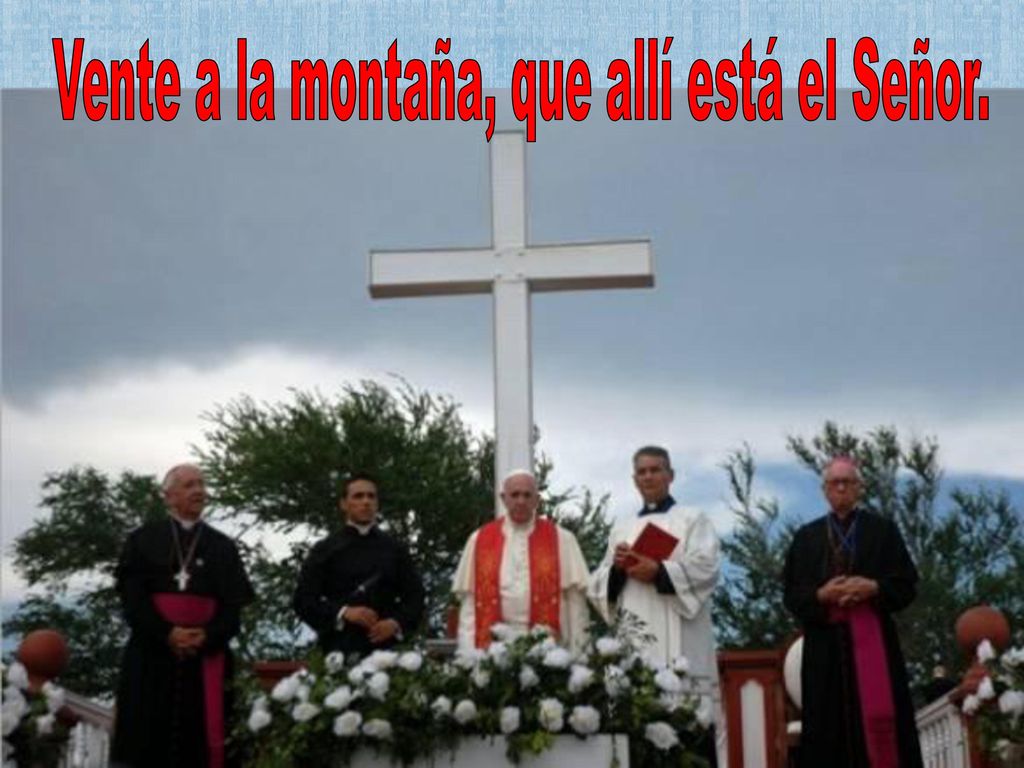 Vente a la montaña, que allí está el Señor.