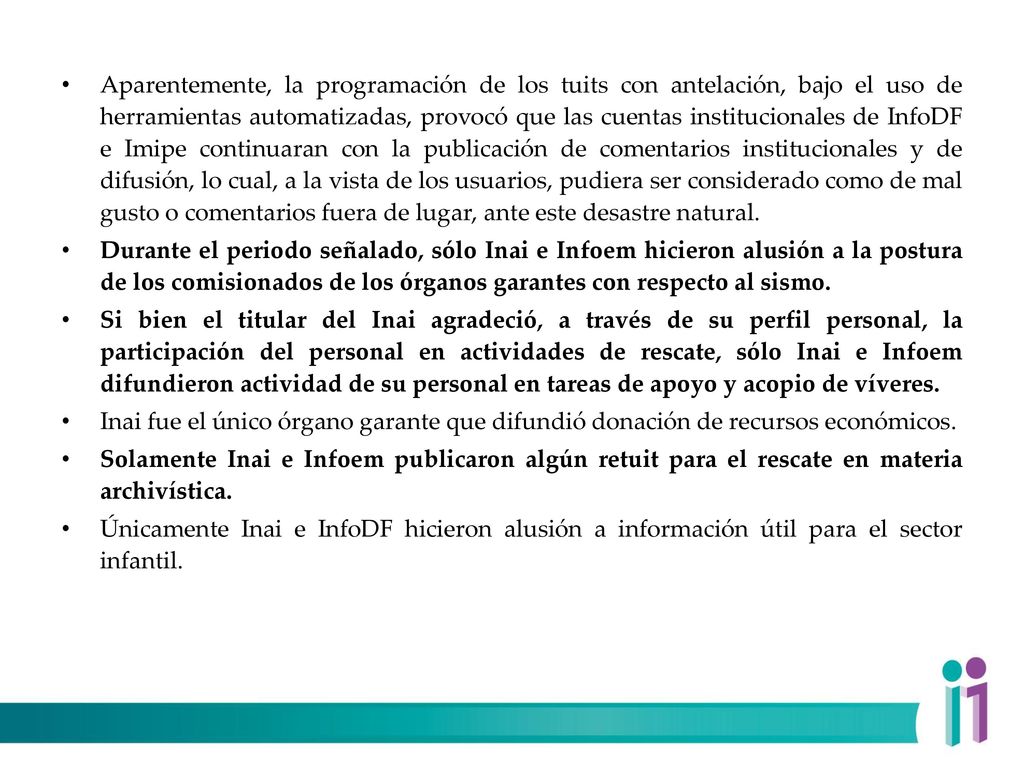 Aparentemente, la programación de los tuits con antelación, bajo el uso de herramientas automatizadas, provocó que las cuentas institucionales de InfoDF e Imipe continuaran con la publicación de comentarios institucionales y de difusión, lo cual, a la vista de los usuarios, pudiera ser considerado como de mal gusto o comentarios fuera de lugar, ante este desastre natural.