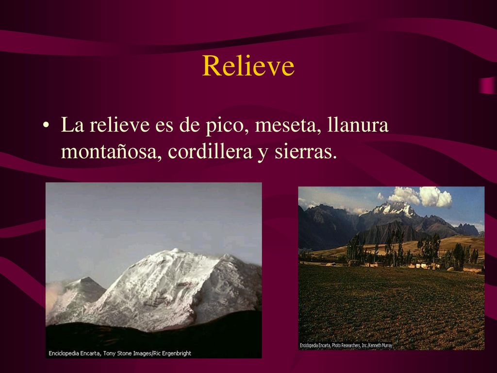 Relieve La relieve es de pico, meseta, llanura montañosa, cordillera y sierras.