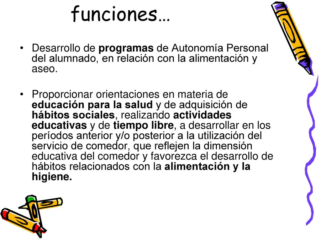 funciones… Desarrollo de programas de Autonomía Personal del alumnado, en relación con la alimentación y aseo.