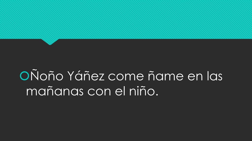 Ñoño Yáñez come ñame en las mañanas con el niño.