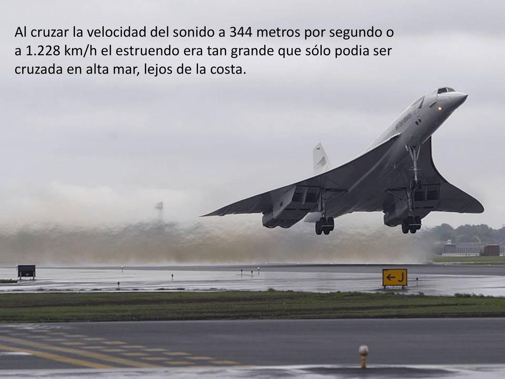Al cruzar la velocidad del sonido a 344 metros por segundo o a 1