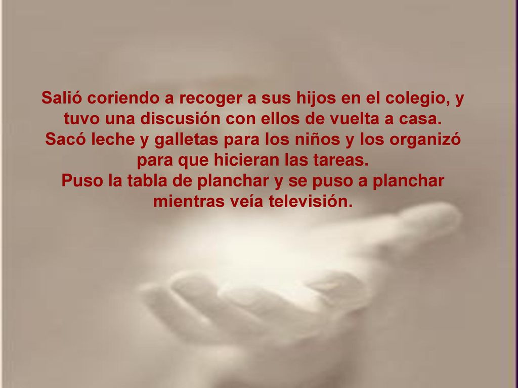 Salió coriendo a recoger a sus hijos en el colegio, y tuvo una discusión con ellos de vuelta a casa.