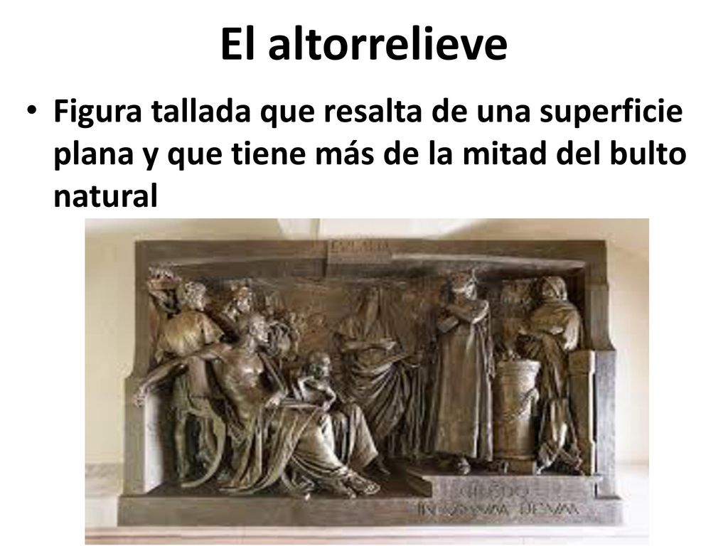 El altorrelieve Figura tallada que resalta de una superficie plana y que tiene más de la mitad del bulto natural.