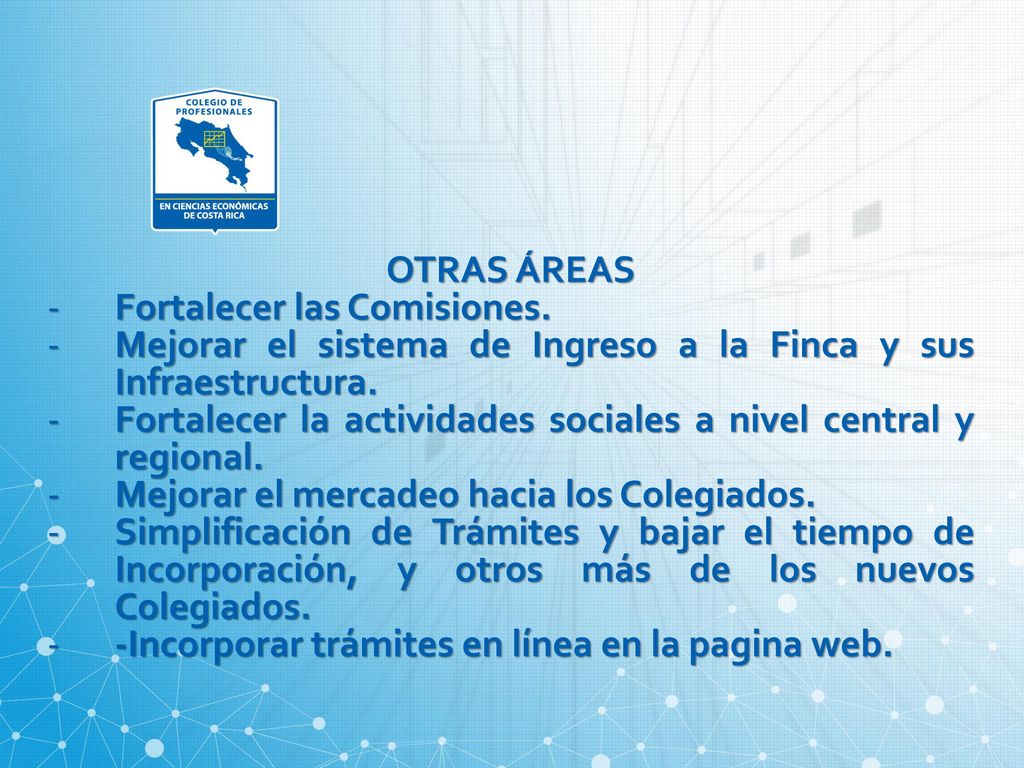 OTRAS ÁREAS Fortalecer las Comisiones. Mejorar el sistema de Ingreso a la Finca y sus Infraestructura.