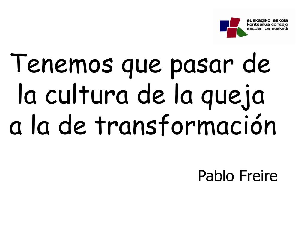 Tenemos que pasar de la cultura de la queja a la de transformación