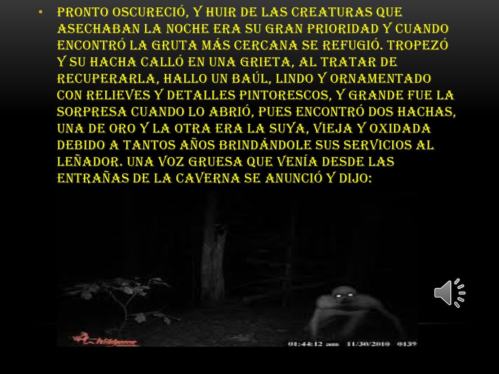 Pronto oscureció, y huir de las creaturas que asechaban la noche era su gran prioridad y cuando encontró la gruta más cercana se refugió.