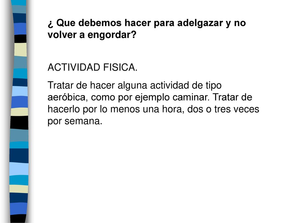 ¿ Que debemos hacer para adelgazar y no volver a engordar