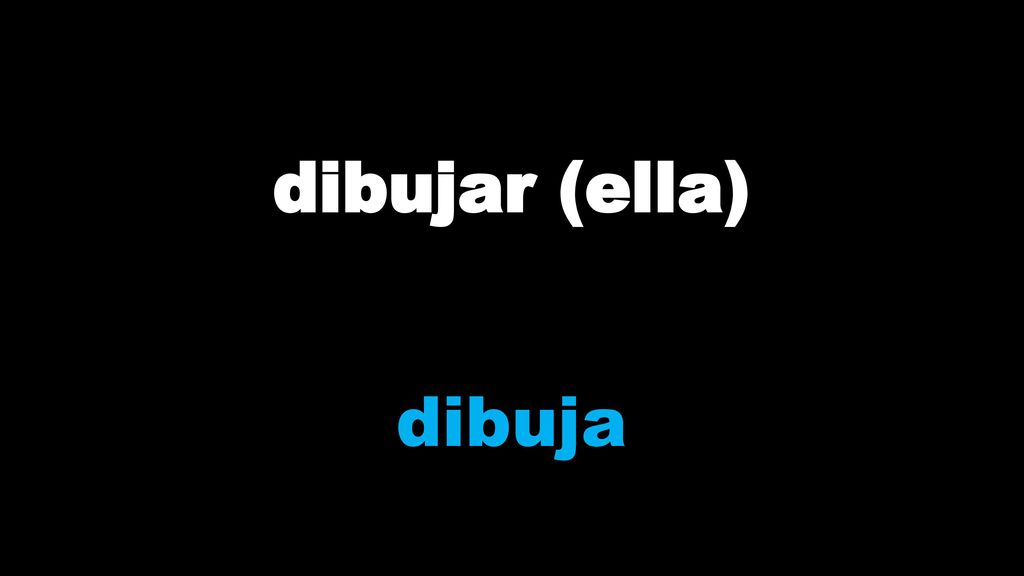 dibujar (ella) dibuja