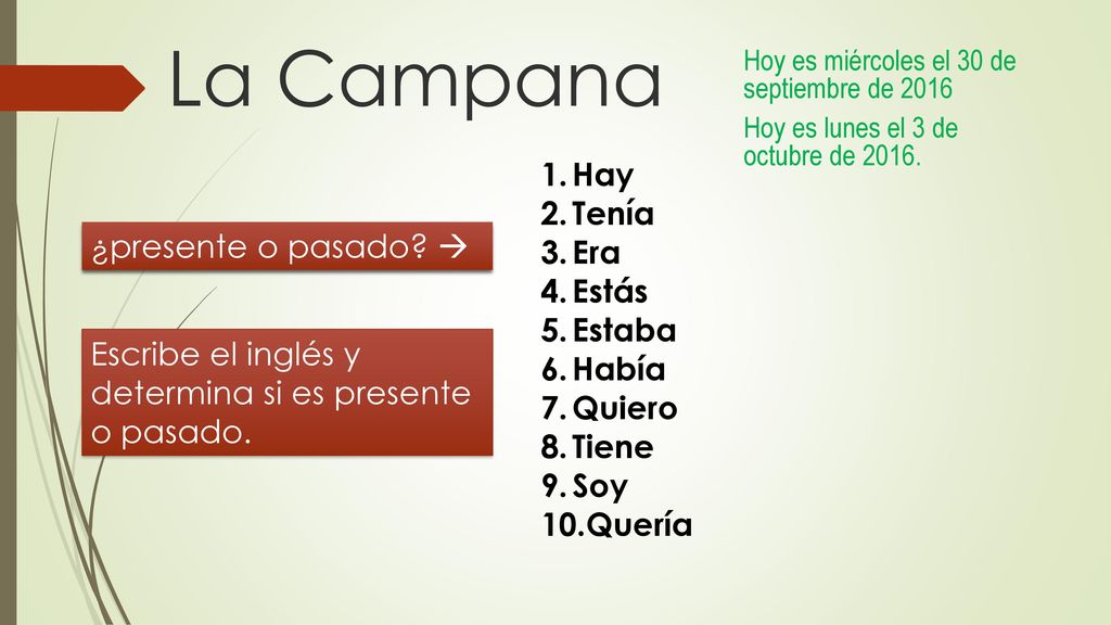 La Campana Hay Tenía Era Estás ¿presente o pasado  Estaba Había